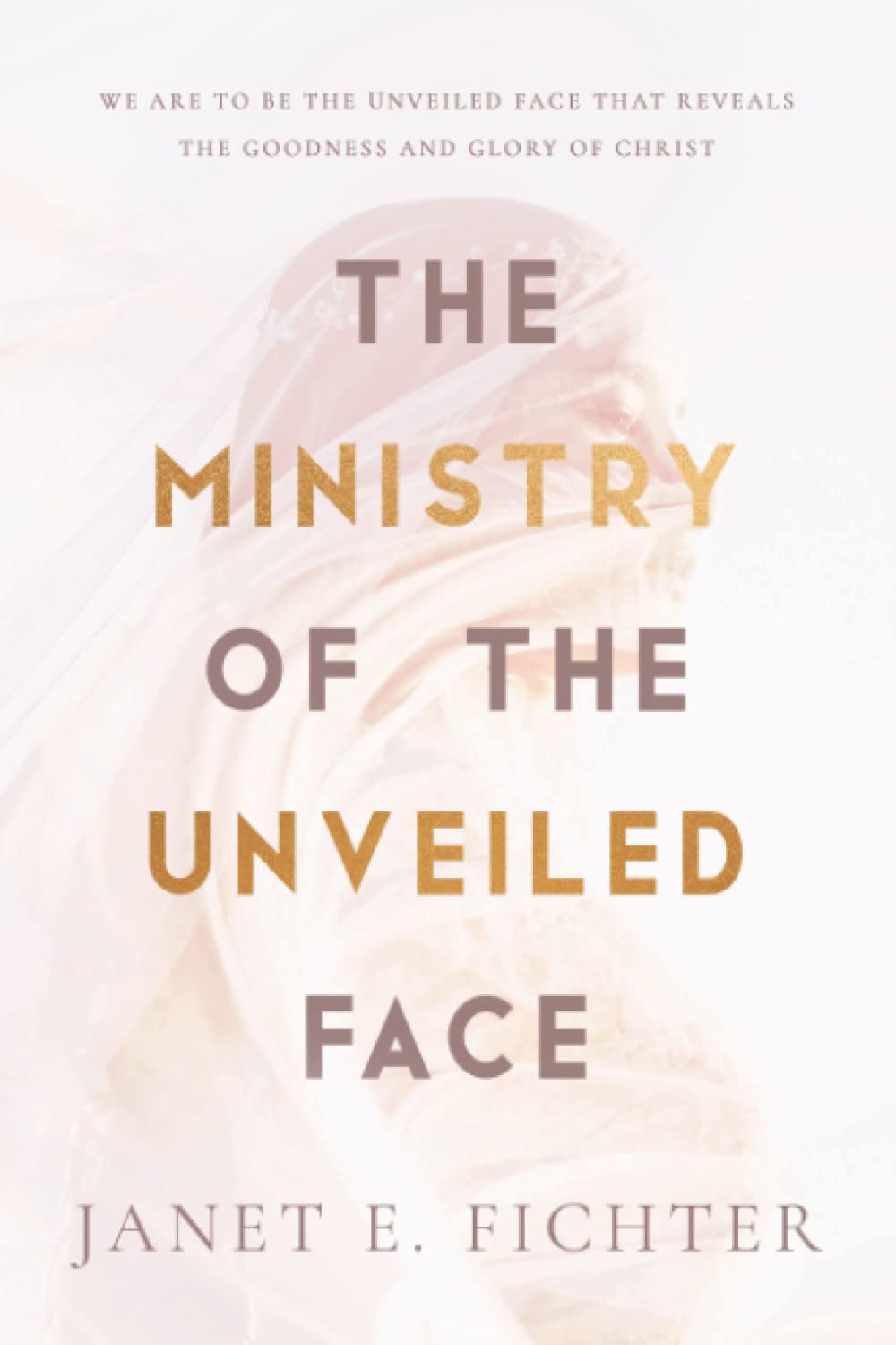 The Ministry of the Unveiled Face