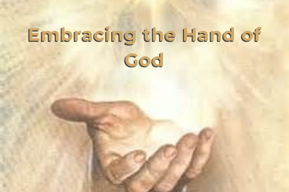 Embracing the Hand of God in Every Aspect of Our Lives