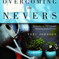 Overcoming the Nevers by Teri Johnson