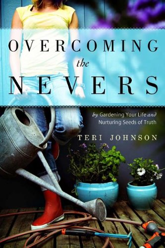 Overcoming the Nevers by Teri Johnson