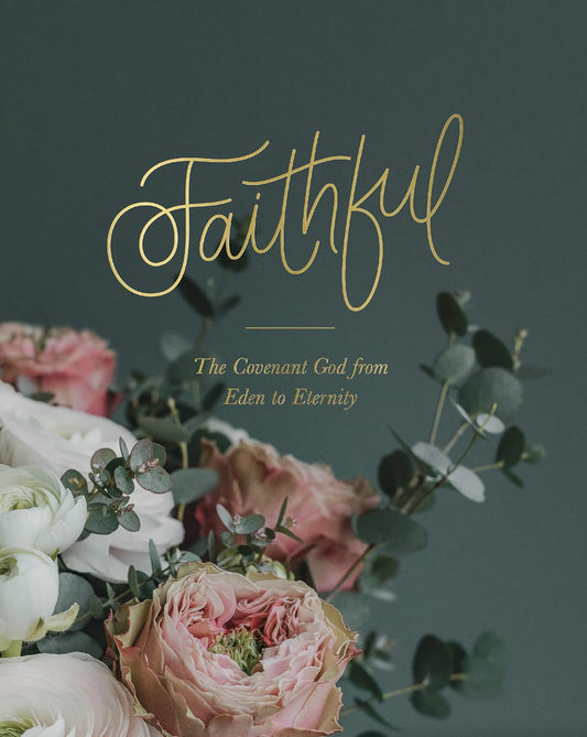 Faithful: From Eden to Eternity - Bible Study