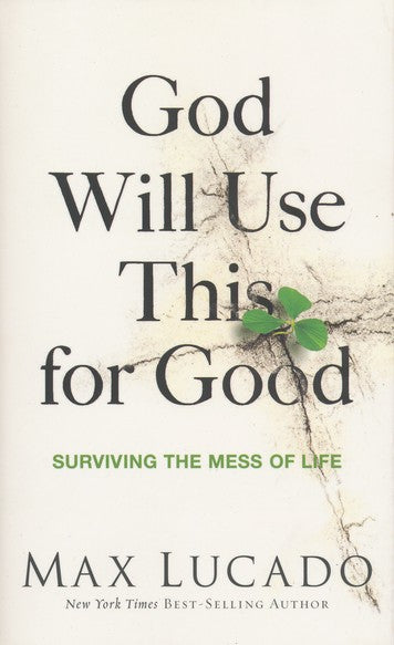 God Will Use This for Good: Surviving the Mess of Life