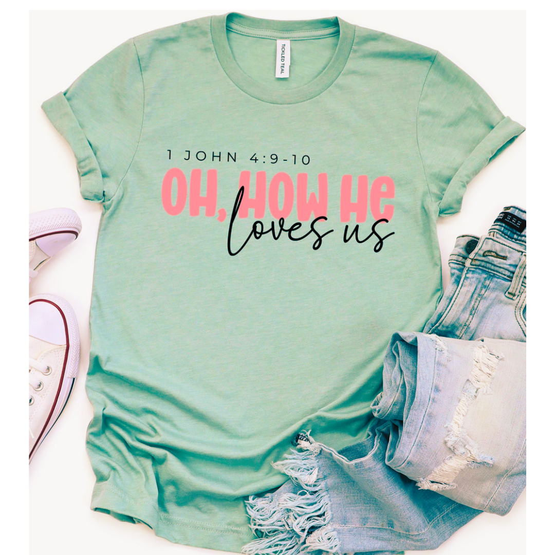 Oh How He Loves Us Tee
