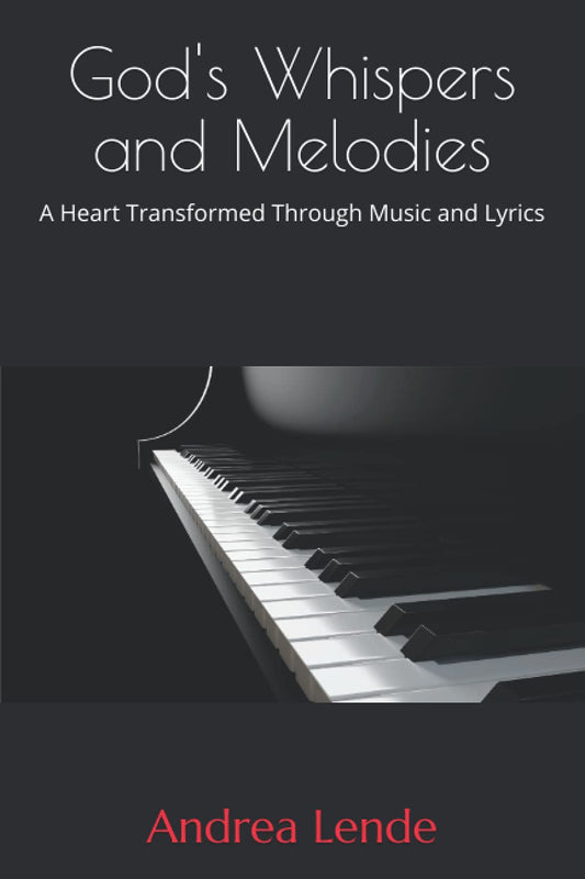 God's Whispers and Melodies: A Heart Transformed Through Music and Lyrics