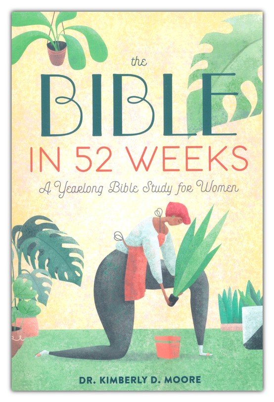 The Bible in 52 Weeks: A Yearlong Bible Study for Women