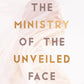The Ministry of the Unveiled Face
