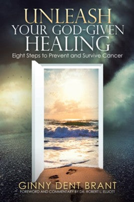 Unleash Your God-Given Healing by Ginny Dent Brant