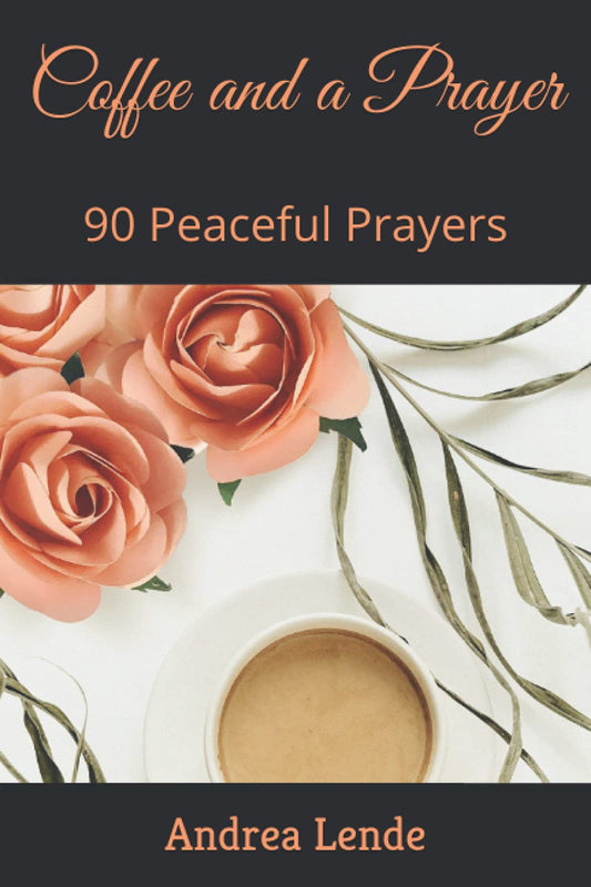 Coffee and a Prayer: 90 Peaceful Prayers
