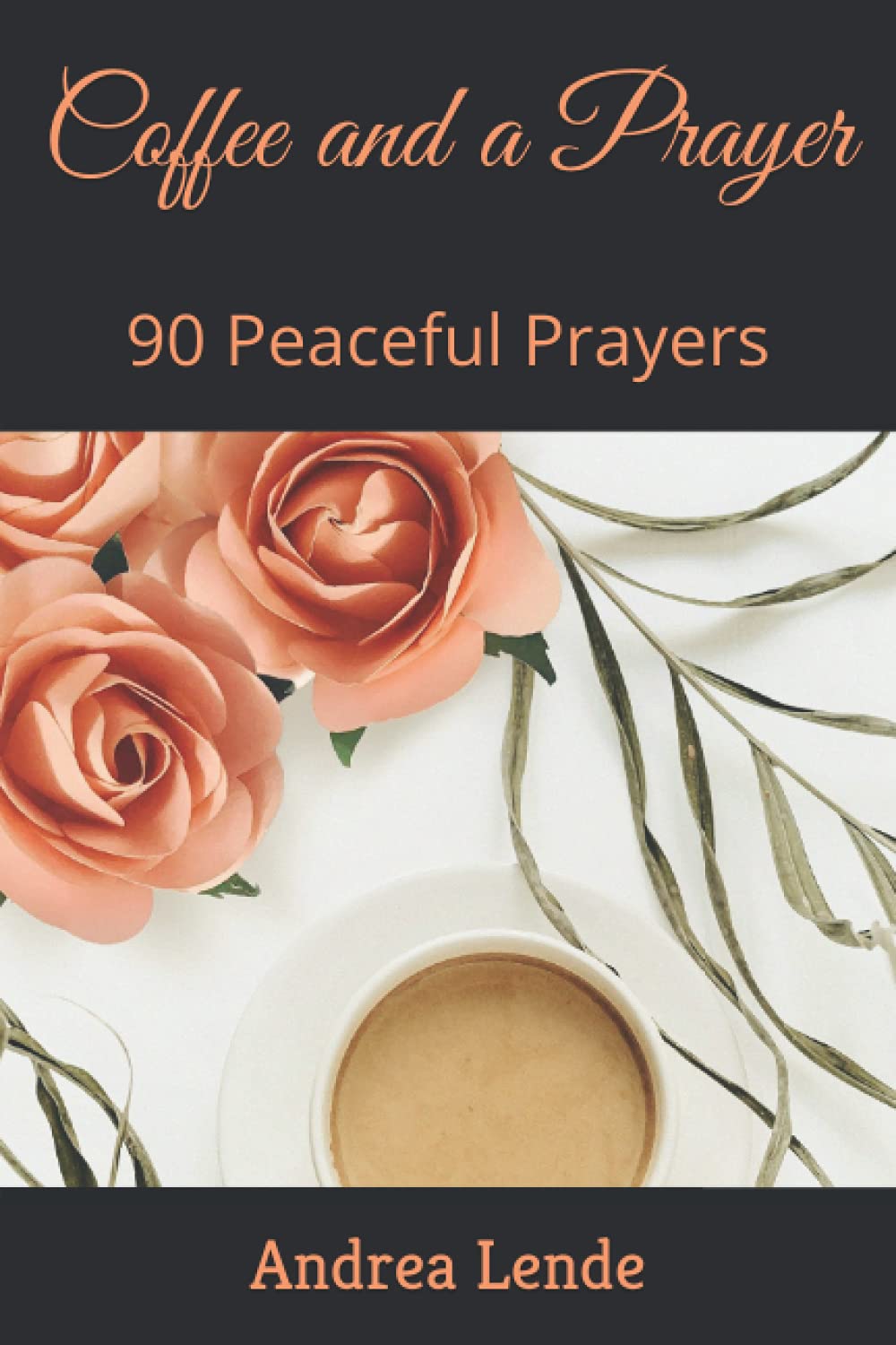 Coffee and a Prayer: 90 Peaceful Prayers