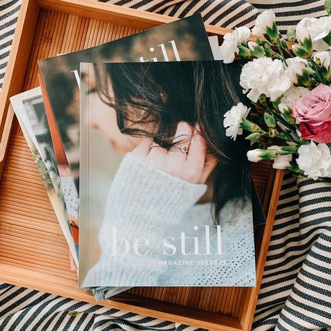 BE STILL MAGAZINE